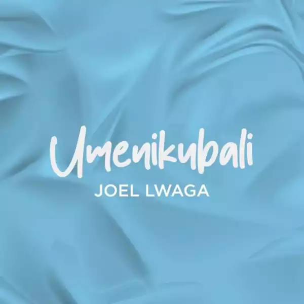 Joel Lwaga – Umenikubali