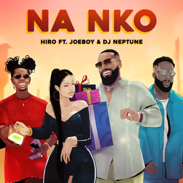 Hiro – Na nko Ft. Joeboy & DJ Neptune