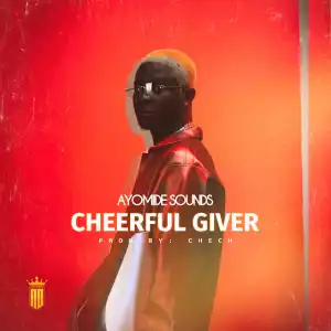 Ayomide Sounds – Cheerful Giver