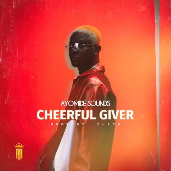 Ayomide Sounds – Cheerful Giver