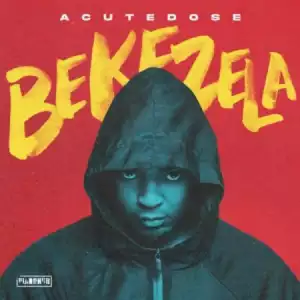 AcuteDoze – Bekezela (EP)