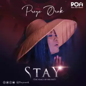 Preye Orok – Stay (The Place At His Feet) (Video)