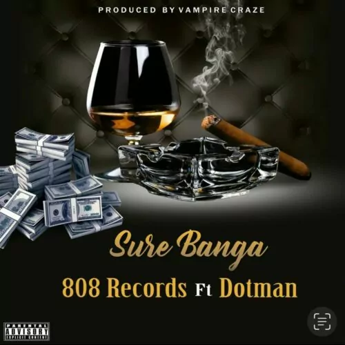 808 Records ft Dotman – Sure Banga