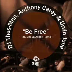 DJ Thes-Man, Anthony Carey & Urvin June – Be Free