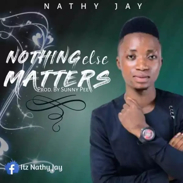 Nathy Jay – Nothing Else Matters