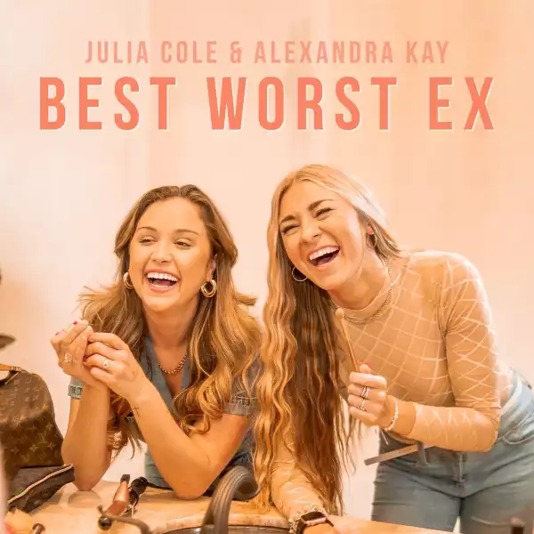 Julia Cole Ft. Alexandra Kay – Best Worst Ex