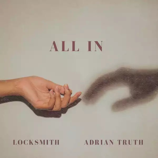 Locksmith Ft. Adrian Truth – All In