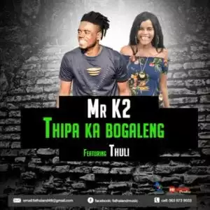 Mr K2 – Thipa Ka Bogaleng Ft Thuli (Original)