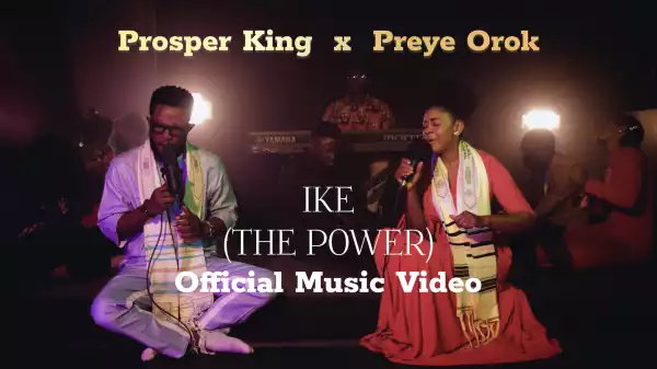 Prosper King – Ike (The Power) ft Preye Orok