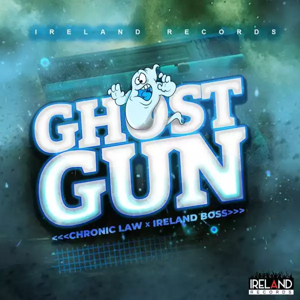 Chronic Law Ft. Ireland Boss – Ghost Gun