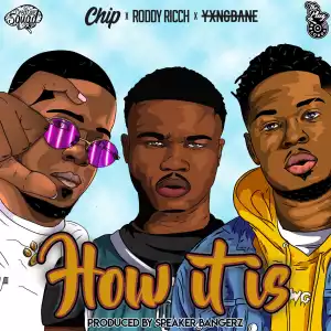 Roddy Ricch, Chip & Yxng Bane Ft. The Plug – How It Is