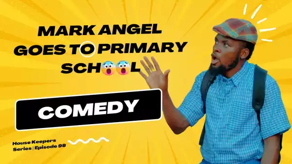 Mark Angel – Back To Primary School (Episode 98) (Comedy Video)