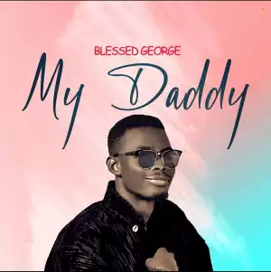Blessed George - My Daddy