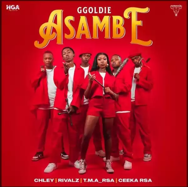 Ggoldie Ft. Chley, Ceeka RSA, T.M.A RSA & Rivalz – Asambe