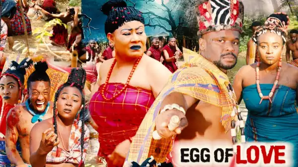 EGG OF LOVE SEASON 6 (2020) (Nollywood Movie)