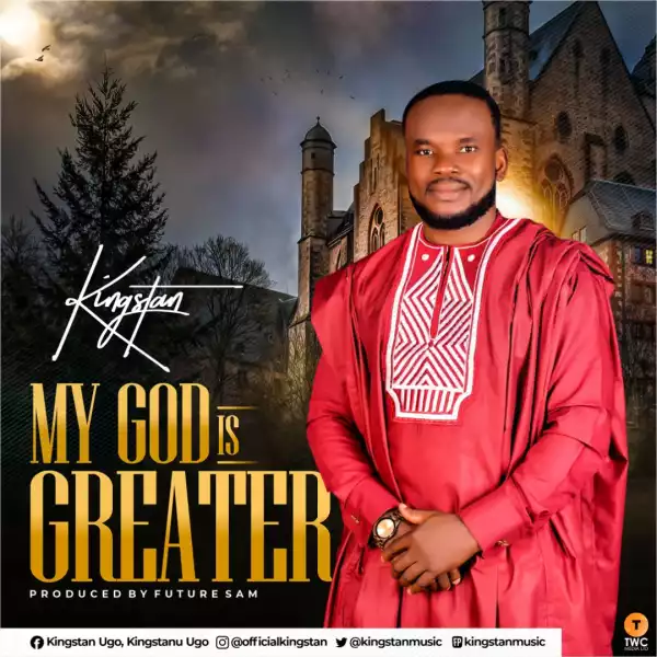 Kingstan – My God Is Greater