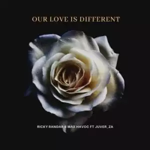 Ricky Randar & Max Havoc – Our Love Is Different Ft. Juver ZA