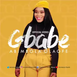AUDIO + VIDEO: Abimbola Olaofe – Gbabe