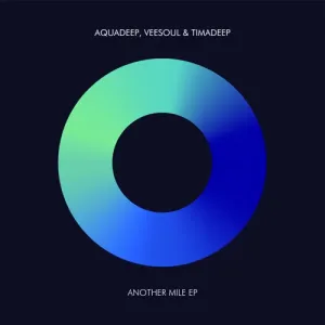 Aquadeep, Veesoul & TimAdeep – Another Mile (EP)