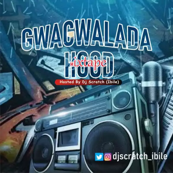 DJ Scratch Ibile – Gwagwalada Hood Mix