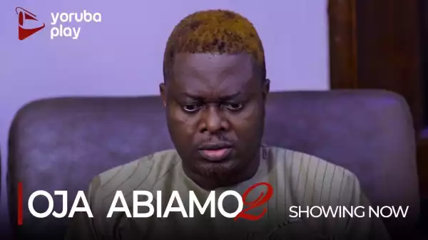Oja Abiamo Part 2 (Yoruba Movie)