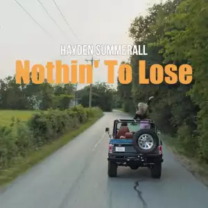 Hayden Summerall – Nothin’ To Lose