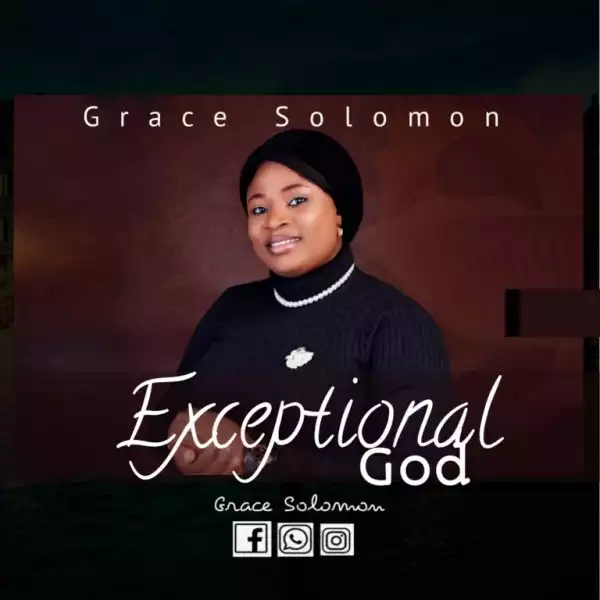 Grace Solomon – Exceptional God