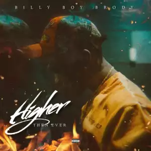 Billy Boy Brody - Higher Than Ever (Album)