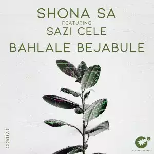 Shona SA, Sazi Cele – Bahlale Bejabule (Original Mix)