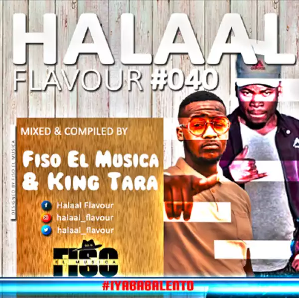 Fiso El Musica – Halaal Flavour #40 Ft. DJ King Tara