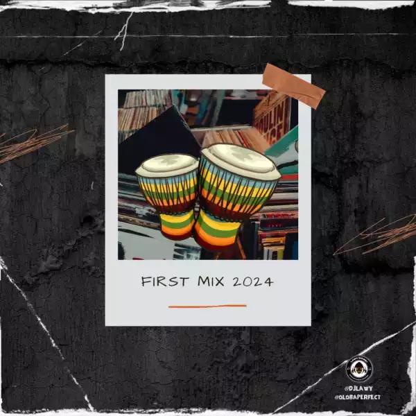 DJ Lawy ft. Oloba Perfect – First Mix 2024