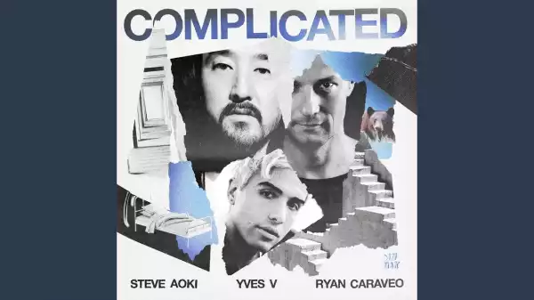 Steve Aoki & Yves V ft. Ryan Caraveo - Complicated