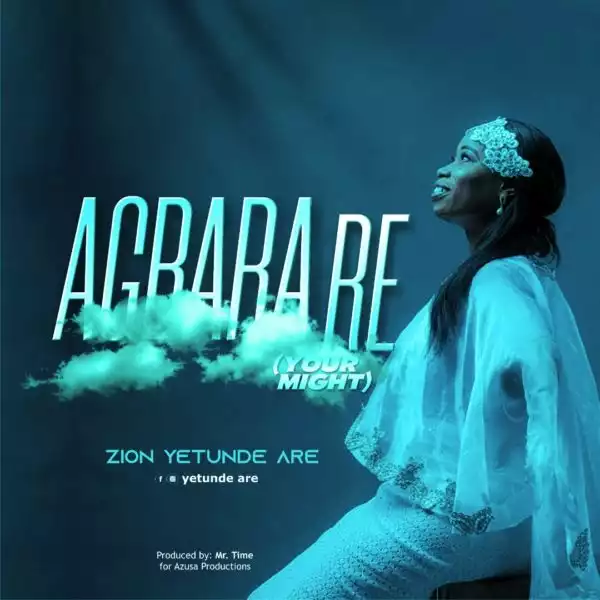 Agbara Re - Yetunde Are Zion