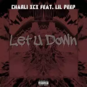 Charli XCX Ft. Lil Peep - Let U Down