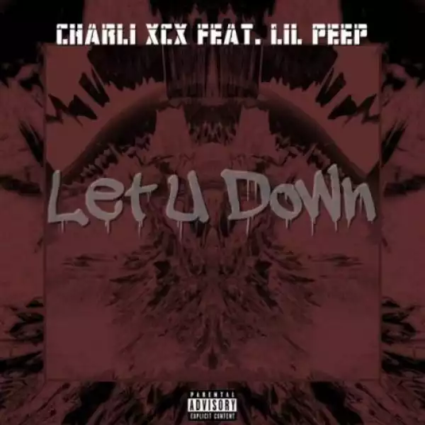 Charli XCX Ft. Lil Peep - Let U Down