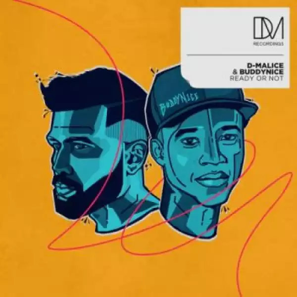 D-Malice & Buddynice – Ready Or Not