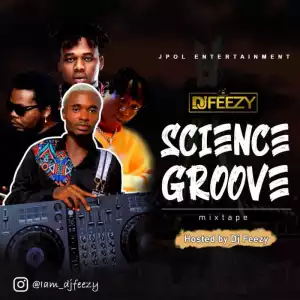 DJ Feezy – Science Groove Mixtape