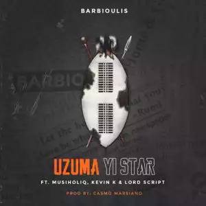 Barbioulis – Uzuma Yi Star ft. Musiholiq, Kevin K & Lordscript