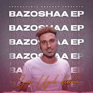 Gino Uzokdlalela – Bazoshaa (EP)