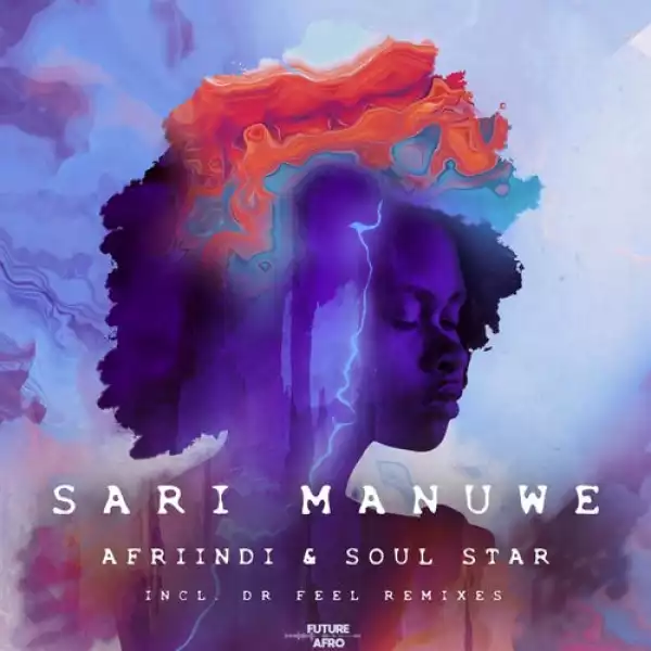 Afriindi & Soul Star – Sari Manuwe (Dr Feel Remix)