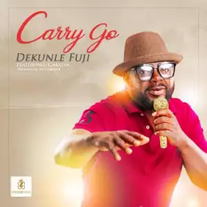 Dekunle Fuji ft. Cabassa – Carry Go