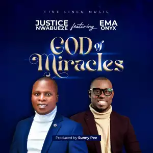 Justice Nwabueze – God Of Miracles ft. Ema Onyx