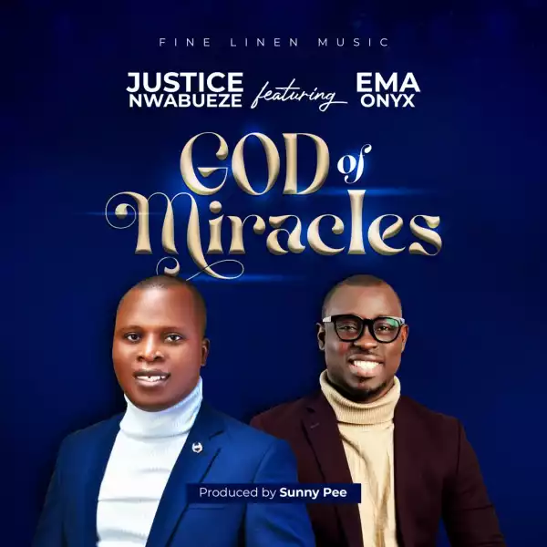 Justice Nwabueze – God Of Miracles ft. Ema Onyx
