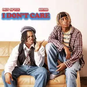 Boy Spyce – I Don’t Care ft. Khaid