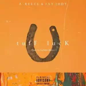 A-Reece – tuff Luck ft Jay Jody