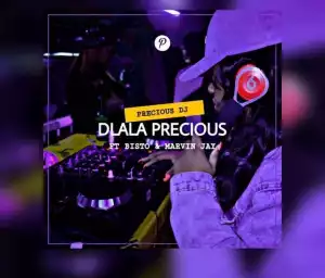 Precious DJ – Dlala Precious ft. Bisto & Marvin Jay
