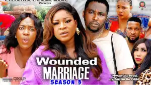 Wounded Marriage Season 3