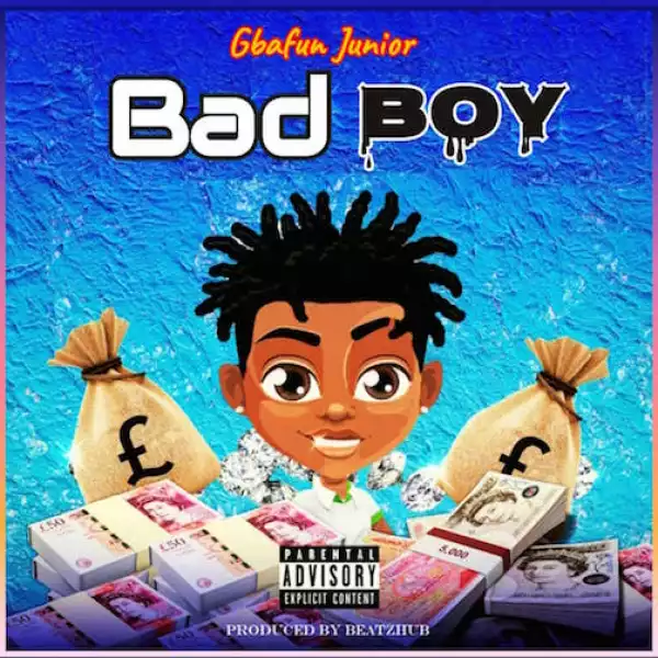 Gbafun Junior – Bad Boy