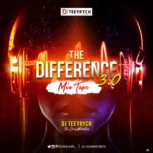 DJ Teeyrych – The Difference Mixtape 3.0