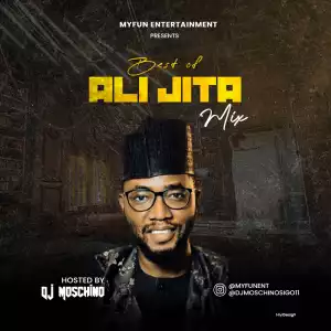 DJ Moschino – Myfun Best Of Ali Jita Mix